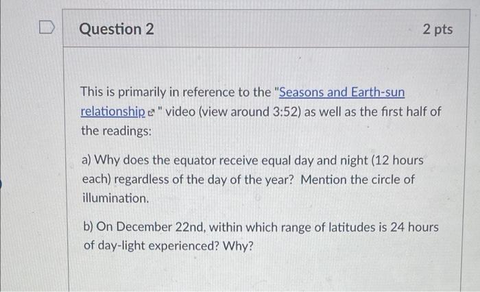 Question 2 2 Pts This Is Primarily In Reference To The Seasons And Earth Sun Relationship Video View Around 3 52 As 1