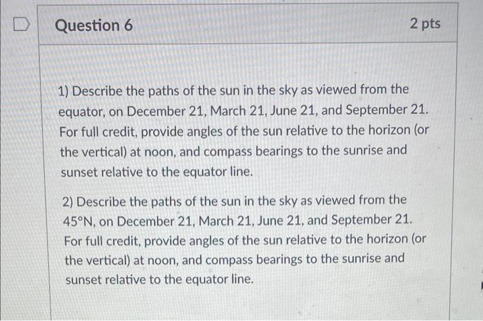 Question 6 2 Pts 1 Describe The Paths Of The Sun In The Sky As Viewed From The Equator On December 21 March 21 June 1