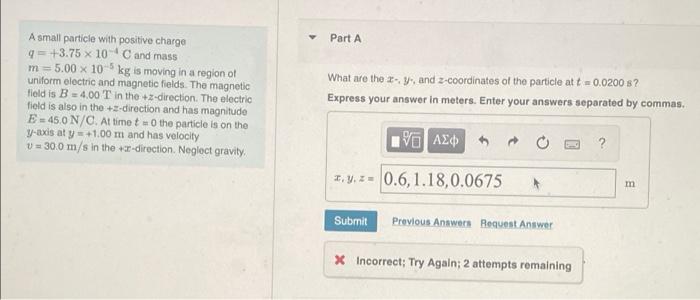 A Small Particle With Positive Charge Q 3 75 X 10 C And Mass M 5 00 X 10 5 Kg Is Moving In A Region Of Uniform Electric 1