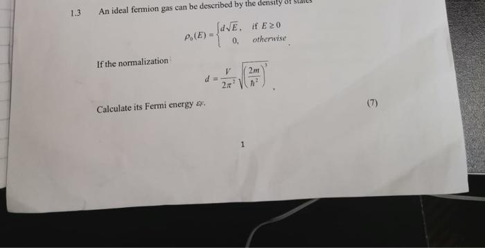 1 3 An Ideal Fermion Gas Can Be Described By The Density Of 5 D E D E If E20 Otherwise 0 If The Normalization P E 1