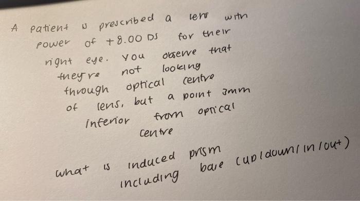 A Patient Is Prescribed A Lens With Power Of 8 00 Ds Right Eye You Not They Re Through Of Lens But Inferior What Is F 2