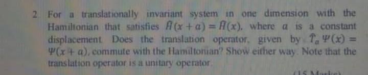 2 For A Translationally Invariant System In One Dimension With The Hamiltonian That Satisfies F X A R X Where A I 1