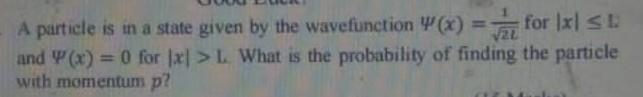 A Particle Is In A State Given By The Wavefunction X For X L And P X 0 For 1x L What Is The Probability Of Fi 1