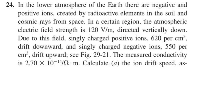 24 In The Lower Atmosphere Of The Earth There Are Negative And Positive Ions Created By Radioactive Elements In The So 1
