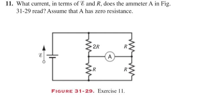 11 What Current In Terms Of And R Does The Ammeter A In Fig 31 29 Read Assume That A Has Zero Resistance 99 2r R 1