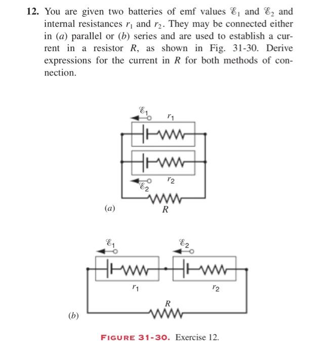 12 You Are Given Two Batteries Of Emf Values And And Internal Resistances R And R2 They May Be Connected Either I 1