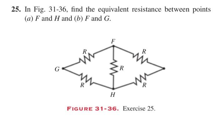 25 In Fig 31 36 Find The Equivalent Resistance Between Points A F And H And B F And G G R R F Www H R R R Figure 1