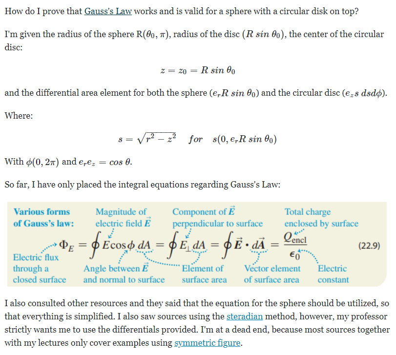 How Do I Prove That Gauss S Law Works And Is Valid For A Sphere With A Circular Disk On Top I M Given The Radius Of The 1