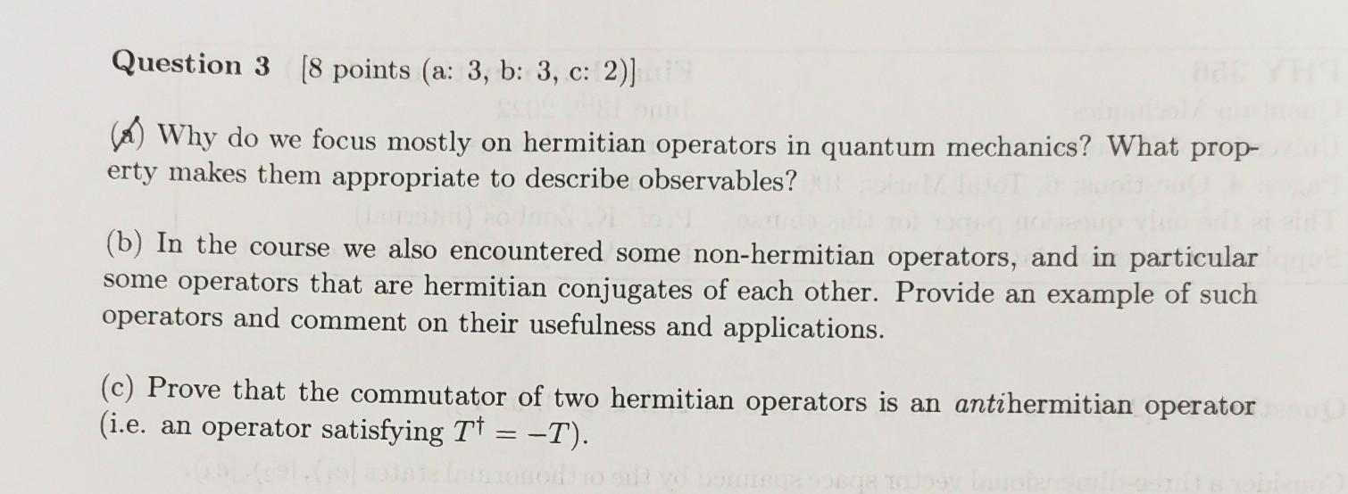 Question 3 8 Points A 3 B 3 C 2 A Why Do We Focus Mostly On Hermitian Operators In Quantum Mechanics What Pr 1