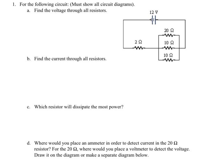 1 For The Following Circuit Must Show All Circuit Diagrams A Find The Voltage Through All Resistors B Find The C 1
