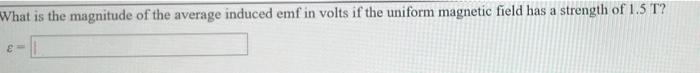 11 Problem 2 Suppose A 50 Turn Coil Lies In The Plane Of The Page In A Uniform Magnetic Field That Is Directed Into 2