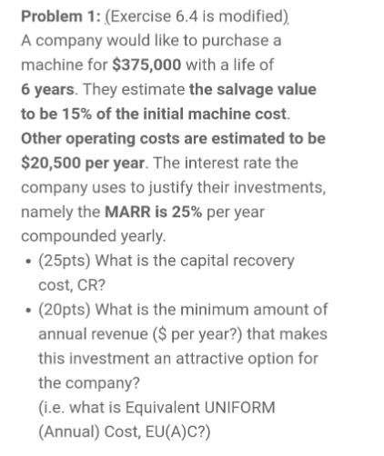 Problem 1 Exercise 6 4 Is Modified A Company Would Like To Purchase A Machine For 375 000 With A Life Of 6 Years T 1