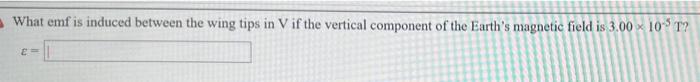 11 Problem 6 A Jet Airplane With A 75 0 M Wingspan Is Flying At 250 M S Randomized Variables V 250 M S What Emf 2