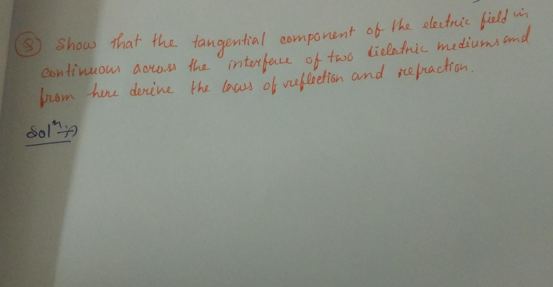 Show That The Tangential Component Of The Electric Field In Continuous Across The Interface Of Two Dielatric Mediums And 1