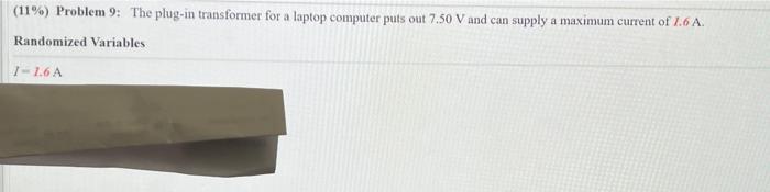 11 Problem 9 The Plug In Transformer For A Laptop Computer Puts Out 7 50 V And Can Supply A Maximum Current Of 1 6 A 1