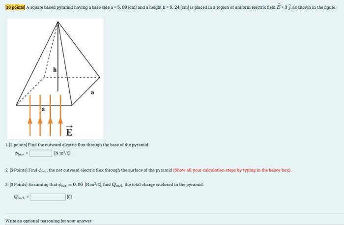 10 Points A Square Based Pyramid Having A Base Side A 5 09 Cm And A Height H 9 24 Em Is Placed In A Region Of Un 1