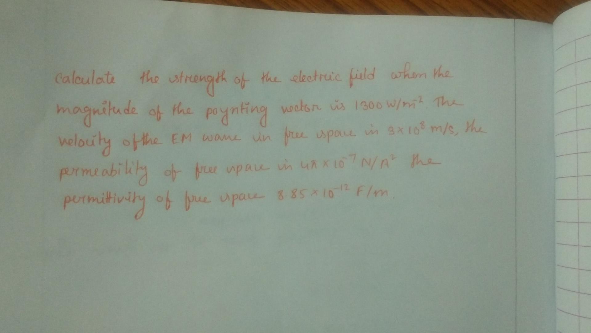 Calculate The Strength Of The Electric Field When The Magnitude Of The Poynting Welon Is 1300 W M The Velocity Of The 1