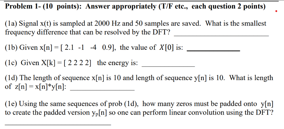 Problem 1 10 Points Answer Appropriately T F Etc Each Question 2 Points La Signal X T Is Sampled At 2000 Hz An 1