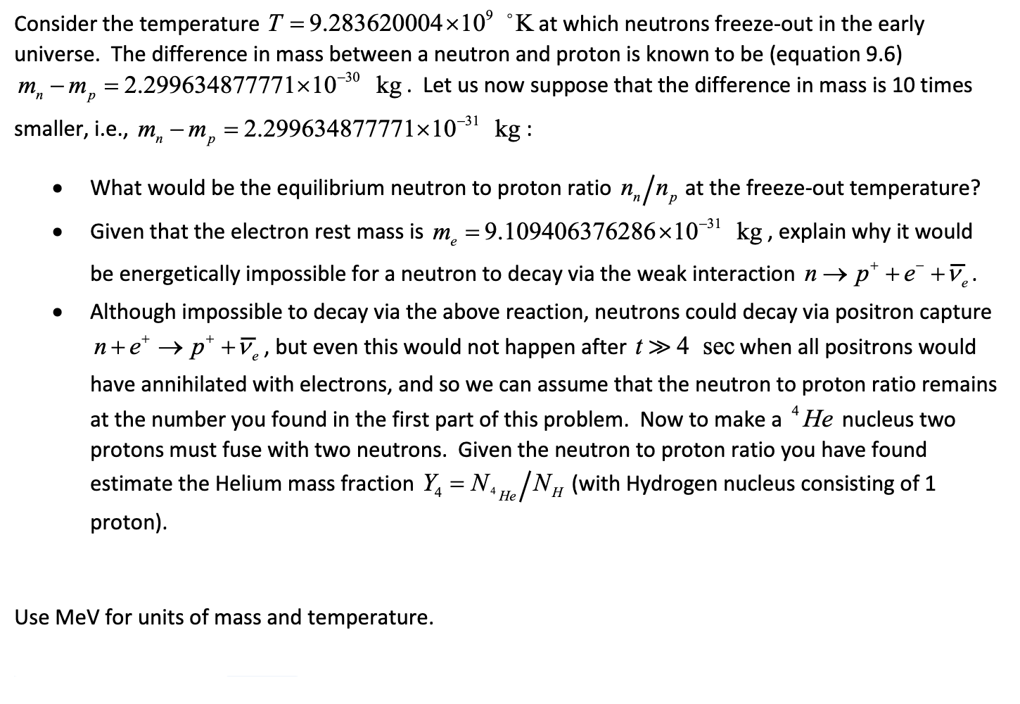 Consider The Temperature T 9 283620004 10 K At Which Neutrons Freeze Out In The Early Universe The Difference In Ma 1