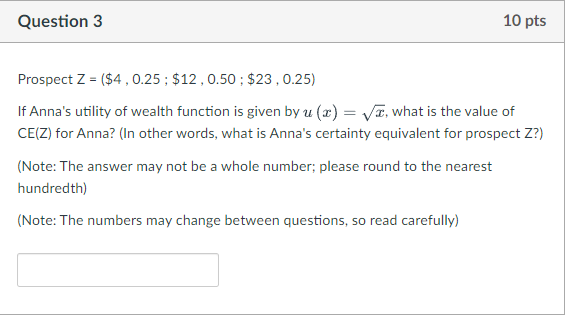 Question 3 10 Pts Prospect Z 4 0 25 12 0 50 23 0 25 If Anna S Utility Of Wealth Function Is Given By U X V 1