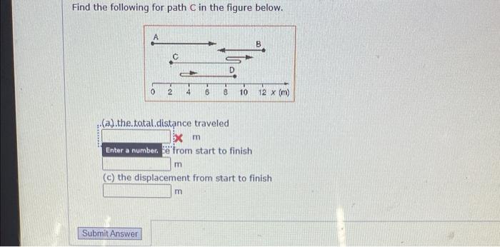 Find The Following For Path C In The Figure Below 4 4 A The Total Distance Traveled Submit Answer M D 8 10 Xm Enter A 1