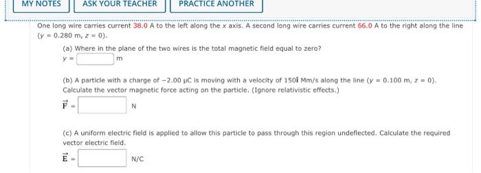 My Notes Practice Another One Long Wire Carries Current 38 0 A To The Left Along The X Axis A Second Long Wire Carries 1