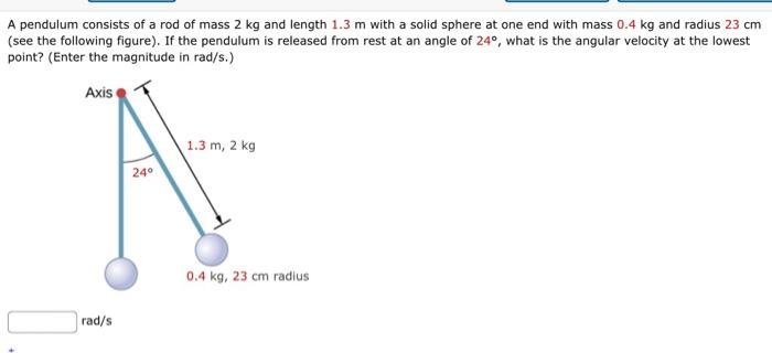 A Pendulum Consists Of A Rod Of Mass 2 Kg And Length 1 3 M With A Solid Sphere At One End With Mass 0 4 Kg And Radius 23 1