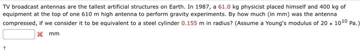 Tv Broadcast Antennas Are The Tallest Artificial Structures On Earth In 1987 A 61 0 Kg Physicist Placed Himself And 40 1