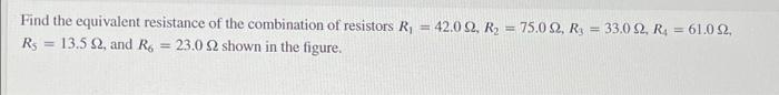 Find The Equivalent Resistance Of The Combination Of Resistors R 42 0 92 R 75 092 R 33 0 22 R 61 0 92 Rs 1 1