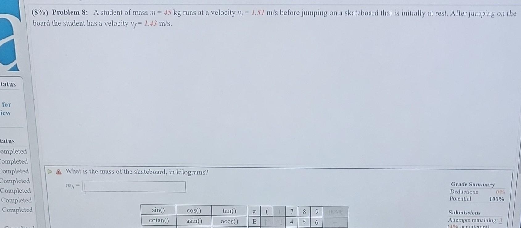 Tatus For Iew 8 Problem 8 A Student Of Mass M 45 Kg Runs At A Velocity V 1 51 M S Before Jumping On A Skateboar 1