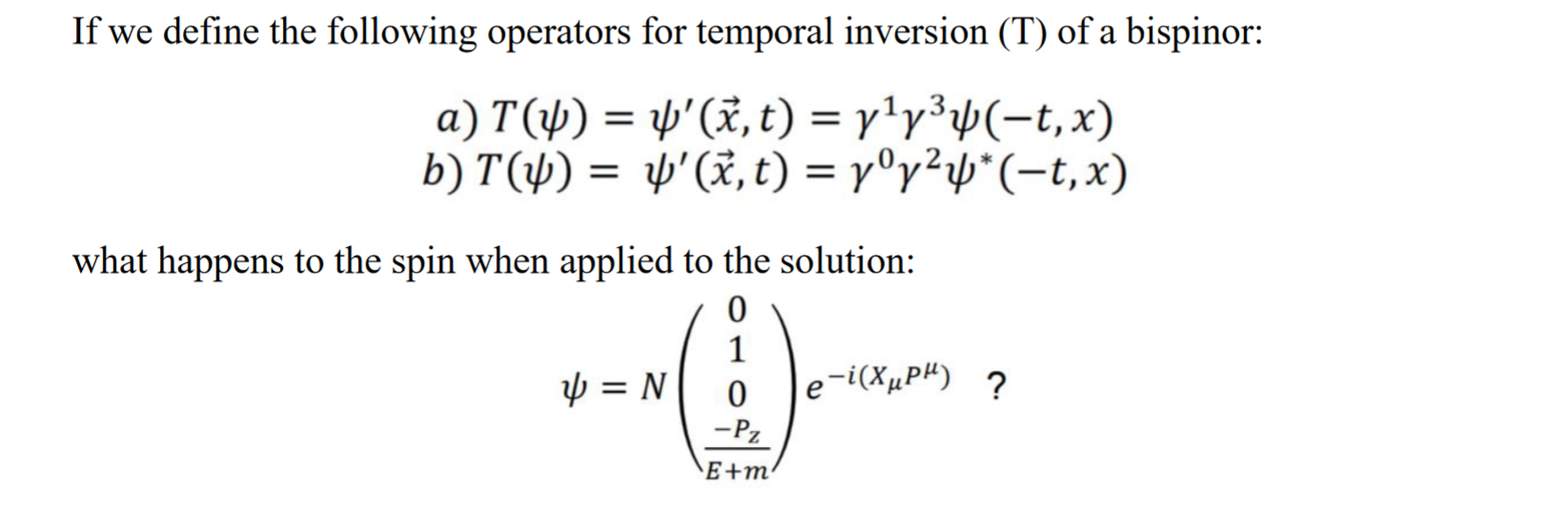 If We Define The Following Operators For Temporal Inversion T Of A Bispinor A T Y X T Y Y T X B T 1