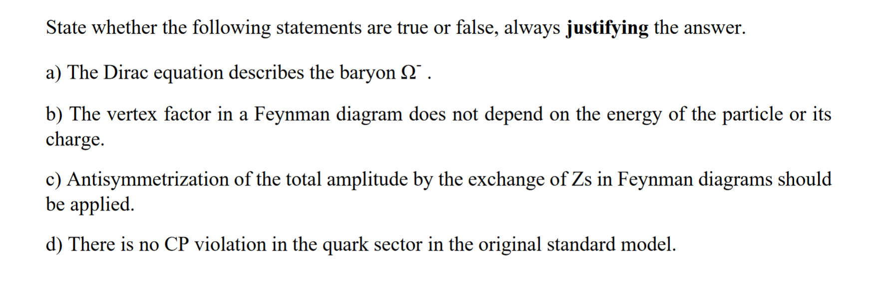 State Whether The Following Statements Are True Or False Always Justifying The Answer A The Dirac Equation Describes 1