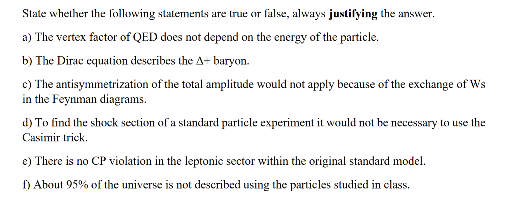 State Whether The Following Statements Are True Or False Always Justifying The Answer A The Vertex Factor Of Qed Does 1