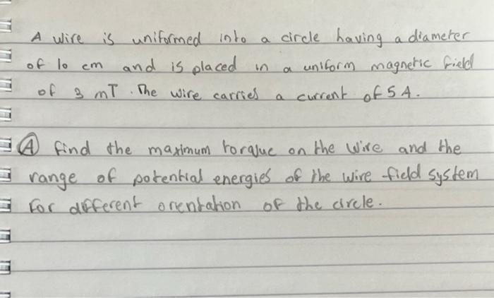 A Wire Of Lo Em Is Uniformed Into A Circle Having A Diameter And Is Placed In A Uniform Magnetic Field Of 3 Mt The Wire 1