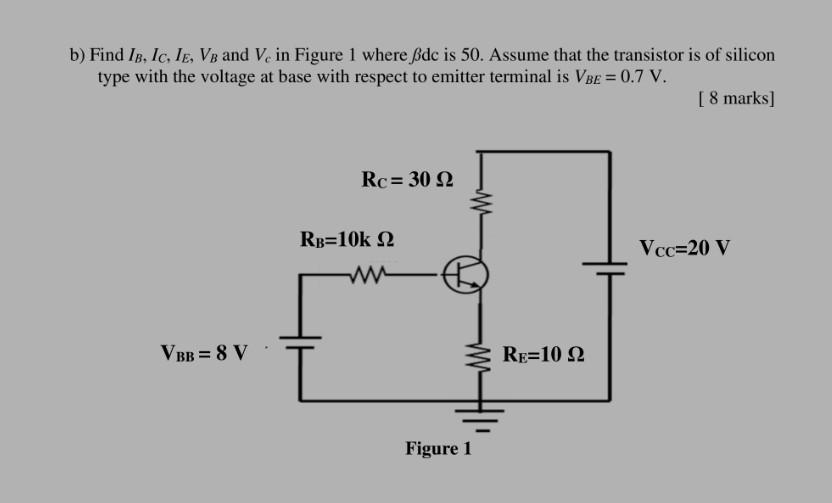 B Find Ib Ic Ie Vb And Vc In Figure 1 Where Ssdc Is 50 Assume That The Transistor Is Of Silicon Type With The Voltag 1