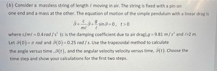 B Consider A Massless String Of Length Moving In Air The String Is Fixed With A Pin On One End And A Mass At The Othe 1