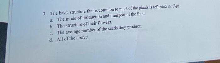 7 The Basic Structure That Is Common To Most Of The Plants Is Reflected In 5p A The Mode Of Production And Transpor 1