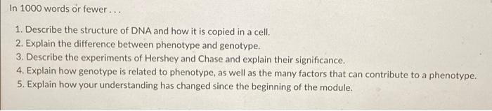 In 1000 Words Or Fewer 1 Describe The Structure Of Dna And How It Is Copied In A Cell 2 Explain The Difference Bet 1