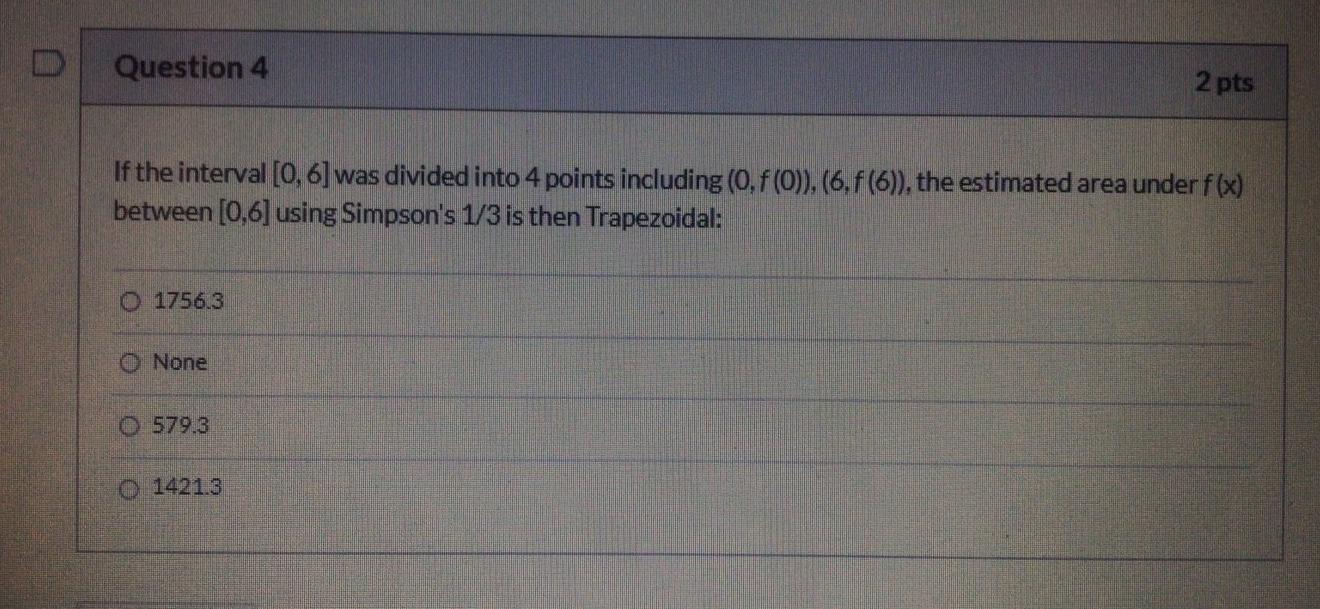 Question 2 2 Pts Using Three Area Segments The Estimated Area Under F X Between 0 6 Using Simpson S 1 3 Rule Is P 2