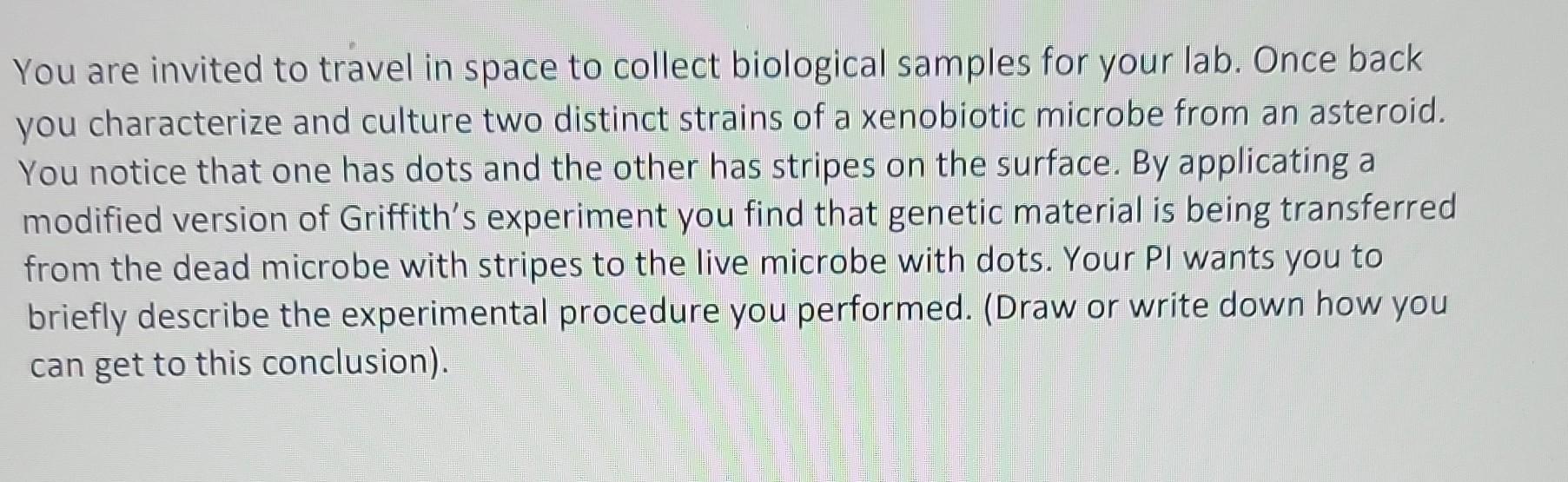 You Are Invited To Travel In Space To Collect Biological Samples For Your Lab Once Back You Characterize And Culture Tw 1