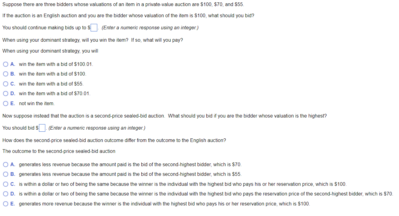 Suppose There Are Three Bidders Whose Valuations Of An Item In A Private Value Auction Are 100 70 And 55 If The Au 1