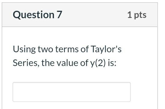 Question 6 2 Pts Given That Dy 1 Xy Dc Y 0 2 With A Step H 1 Solve Questions 6 To 10 Based On D E Methods 2