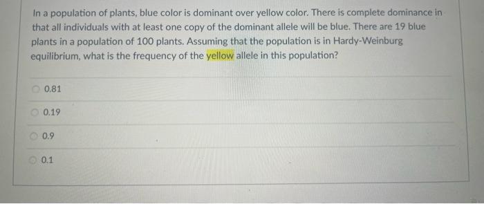 In A Population Of Plants Blue Color Is Dominant Over Yellow Color There Is Complete Dominance In That All Individuals 1