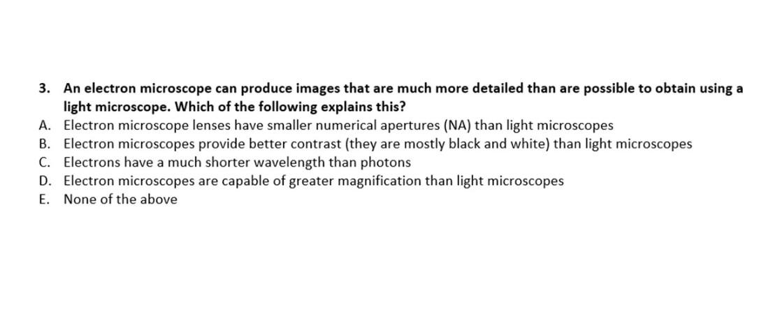 3 An Electron Microscope Can Produce Images That Are Much More Detailed Than Are Possible To Obtain Using A Light Micro 1