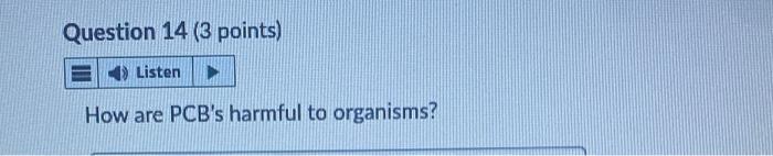 Question 14 3 Points Listen How Are Pcb S Harmful To Organisms 1