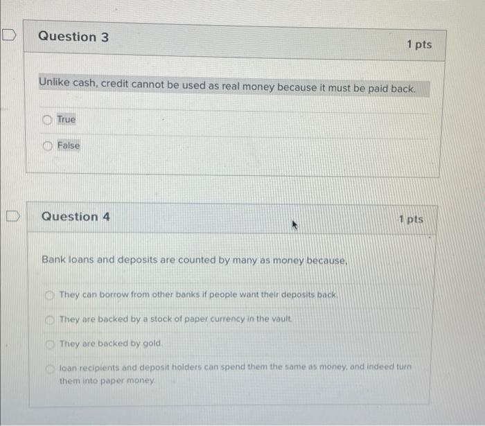 D Question 3 1 Pts Unlike Cash Credit Cannot Be Used As Real Money Because It Must Be Paid Back True False Question 4 1