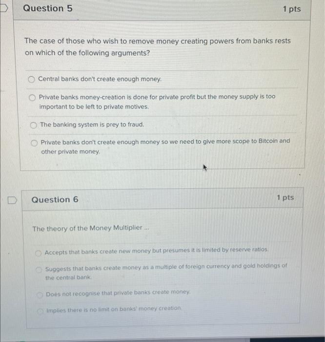 Question 5 1 Pts The Case Of Those Who Wish To Remove Money Creating Powers From Banks Rests On Which Of The Following A 1