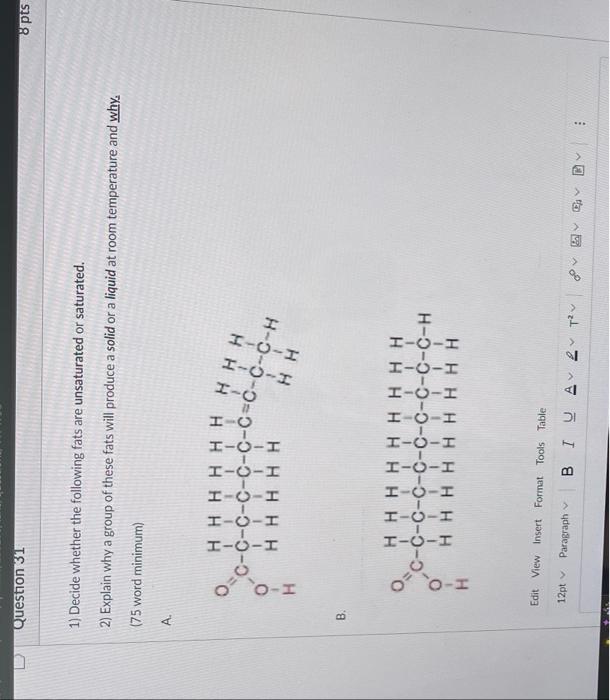 Question 31 1 Decide Whether The Following Fats Are Unsaturated Or Saturated 2 Explain Why A Group Of These Fats Will 1