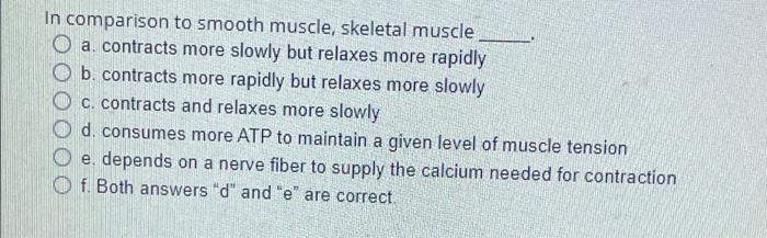 In Comparison To Smooth Muscle Skeletal Muscle O A Contracts More Slowly But Relaxes More Rapidly Ob Contracts More R 1