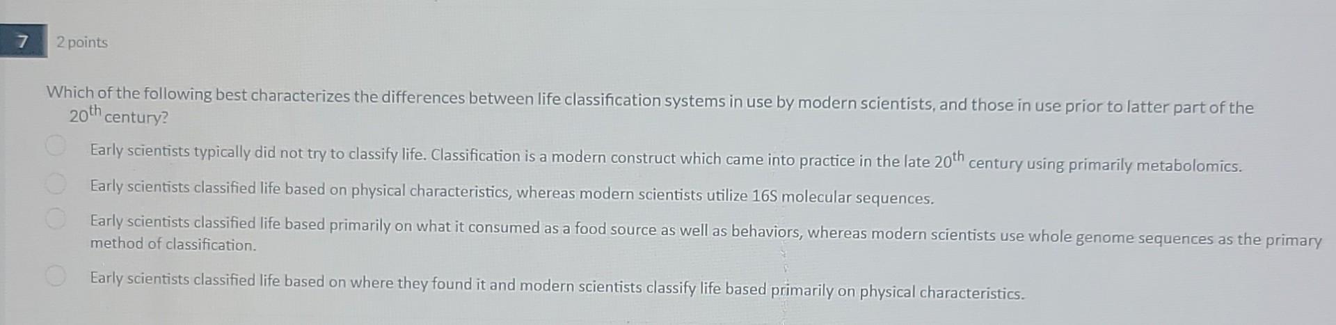 7 2 Points Which Of The Following Best Characterizes The Differences Between Life Classification Systems In Use By Moder 1